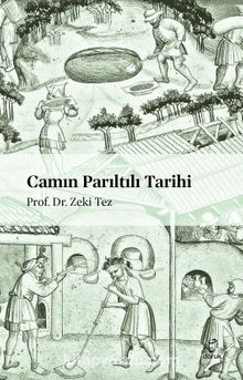 Camın Parıltılı Tarihi - Prof.Dr. Zeki Tez
