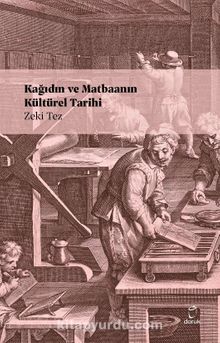 Kağıdın ve Matbaanın Kültürel Tarihi - Prof.Dr. Zeki Tez