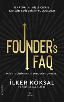 Founder's FAQ - Girişimcinin En Sık Sorduğu Sorular & Startup'ın İnişli Çıkışlı Tahmin Edilebilir Yolculuğu