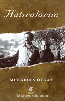 Hatıralarım - Mukaddes Özkan