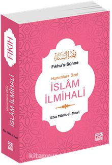 Hanımlara Özel İslam İlmihali (Fıkhu's-Sünne) - Ebu Malik el-Mısri