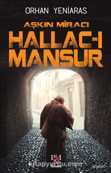 Aşkın Miracı Hallac-ı Mansur - Dr. Orhan Yeniaras