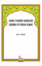 Sahih-i Buhari Hadisleri Işığında İyi İnsan Olmak