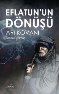 Eflatun’un Dönüşü-Arı Kovanı