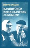 Baş&ouml;rt&uuml;s&uuml;z Demokrasi'den G&uuml;n&uuml;m&uuml;ze (Karton Kapak)
