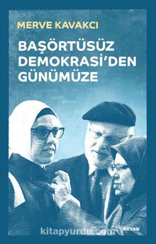 Başörtüsüz Demokrasi'den Günümüze (Karton Kapak) - Merve Kavakçı