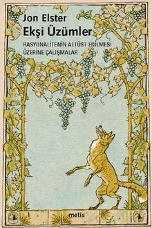 Ekşi Üzümler & Rasyonalitenin Altüst Edilmesi Üzerine Çalışmalar