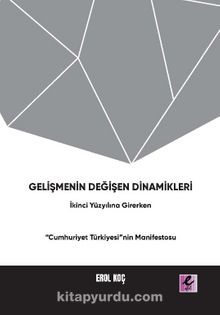 Gelişmenin Değişen Dinamikleri:  İkinci Yüzyıla Girerken “Cumhuriyet Türkiyesi”nin Manifestosu
