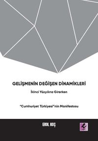 Gelişmenin Değişen Dinamikleri:  İkinci Yüzyıla Girerken “Cumhuriyet Türkiyesi”nin Manifestosu