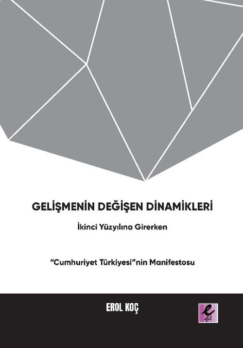 Gelişmenin Değişen Dinamikleri:  İkinci Yüzyıla Girerken “Cumhuriyet Türkiyesi”nin Manifestosu