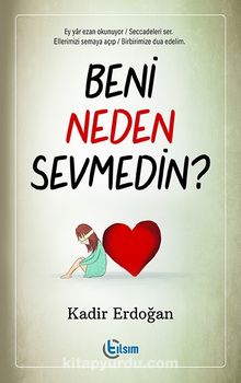 Beni Neden Sevmedin? - Kadir Erdoğan