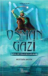 Osman Gazi Hayallere Sığmayan Kahraman
