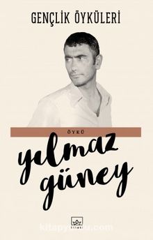 Gençlik Öyküleri - Yılmaz Güney