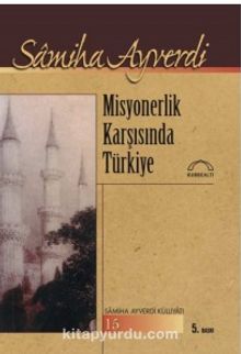 Misyonerlik Karşısında Türkiye - Samiha Ayverdi