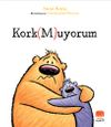 Kork(M)uyorum