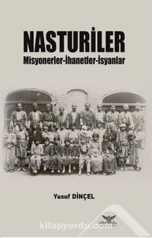 Nasturiler & Misyonerler-İhanetler-İsyanlar - Yusuf Dinçel