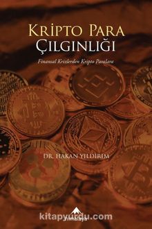 Kripto Para Çılgınlığı & Finansal Krizlerden Kripto Paralara - Dr. Öğr. Üyesi Hakan Yıldırım