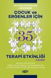 &Ccedil;ocuk ve Ergenler i&ccedil;in 35 Terapi Etkinliği