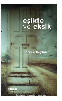 Eşikte Ve Eksik - Sercan Ceylan
