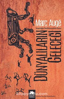 Dünyalıların Geleceği - Marc Auge