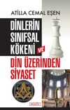 Dinlerin Sınıfsal K&ouml;keni ve Din &Uuml;zerinden Siyaset