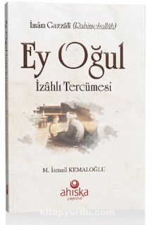 Ey Oğul İzahlı Tercümesi - M. İsmail Kemaloğlu