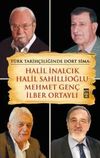 T&uuml;rk Tarih&ccedil;iliğinde D&ouml;rt Sima: Halil İnalcık, Halil Sahillioğlu, Mehmet Gen&ccedil;, İlber Ortaylı