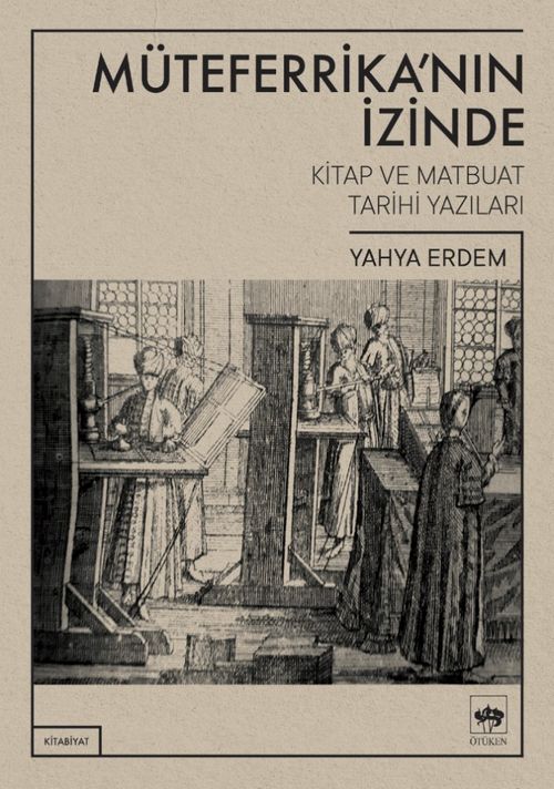 Müteferrika'nın İzinde & Kitap ve Matbuat Tarihi Yazıları