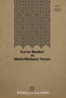 Kur'an Mealleri ve Metin-Merkezci Yorum - Kolektif