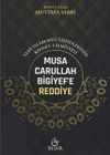 Musa Carullah Bigiyef'e Reddiye/Yeni İslam M&uuml;ctehidlerinin Kıymet-İlmiyyesi