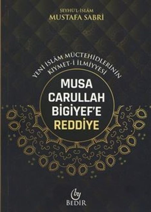 Musa Carullah Bigiyef'e Reddiye/Yeni İslam Müctehidlerinin Kıymet-İlmiyyesi