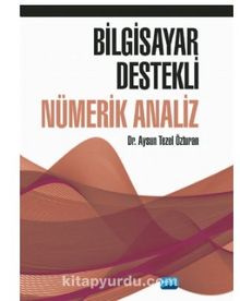 Bilgisayar Destekli Nümerik Analiz - Aysun Tezel Özturan