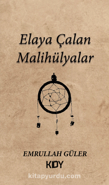 Elaya Çalan Malihülyalar - Emrullah Güler