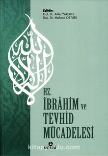 Hz. İbrahim ve Tevhid Mücadelesi - Mahmut Öztürk
