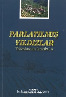 Parlatılmış Yıldızlar & Toroslardan İstanbul'a - E. Hakim Mehmet Emin Öztaş