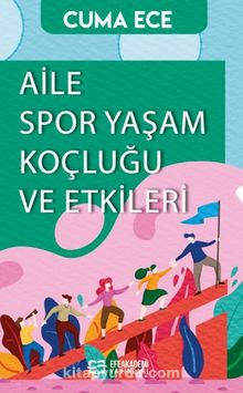 Aile Spor Yaşam Koçluğu ve Etkileri - Dr. Cuma Ece