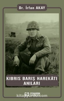 Kıbrıs Barış Harekatı Anıları - Dr. İrfan Akay