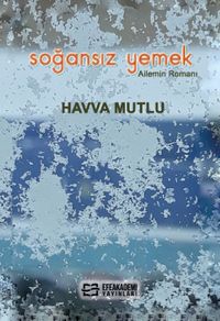 Soğansız Yemek & Ailemin Romanı