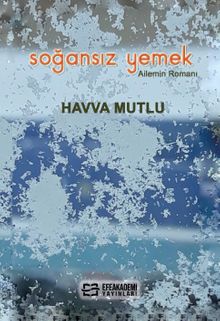Soğansız Yemek & Ailemin Romanı