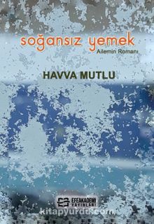 Soğansız Yemek & Ailemin Romanı - Havva Mutlu