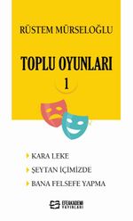 Rüstem Mürseloğlu -Toplu Oyunları 1 (Kara Leke - Şeytan İçimizde - Bana Felsefe Yapma)