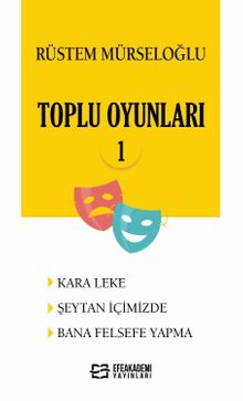 Rüstem Mürseloğlu -Toplu Oyunları 1 (Kara Leke - Şeytan İçimizde - Bana Felsefe Yapma)