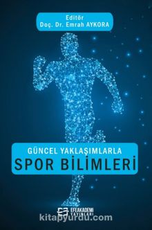 Güncel Yaklaşımlarla Spor Bilimleri - Doç. Dr. Emrah Aykora