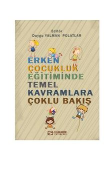 Erken Çocukluk Eğitiminde Temel Kavramlara Çoklu Bakış