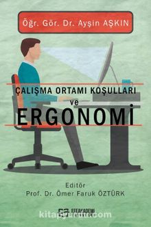 Çalışma Ortamı Koşulları ve Ergonomi - Öğr. Gör. Dr. Ayşin Aşkın