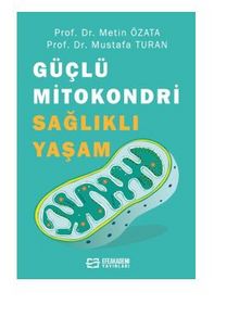 Güçlü Mitokondri Sağlıklı Yaşam - Mustafa Turan