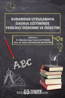 Kuramdan Uygulamaya İlkokul Eğitiminde Yenilikçi Öğrenme ve Öğretim - Dr. Öğr. Üyesi Kamil Arif Kırkıç