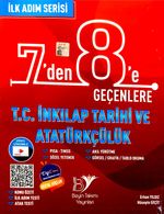 7'en 8'e Geçenlere T. C. İnkılap Tatihi ve Atatürkçülük İlk Adım Serisi Soru Bankası