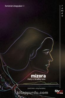 Mizora & Bir Kehanet - Mary E. Bradley Lane