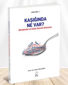 Kaşığında Ne Var? Beslenme ve Gıda Seçme Kılavuzu - Fatih Gültekin